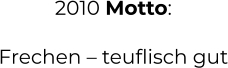 2010 Motto:  Frechen – teuflisch gut