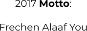 2017 Motto:  Frechen Alaaf You