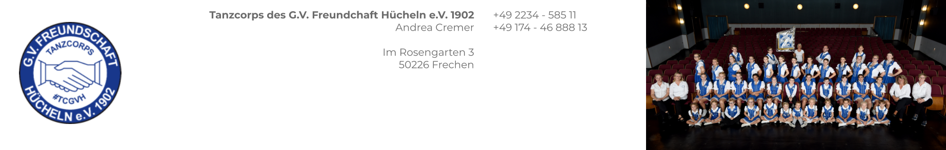 Tanzcorps des G.V. Freundchaft Hücheln e.V. 1902 Andrea Cremer  Im Rosengarten 3 50226 Frechen +49 2234 - 585 11 +49 174 - 46 888 13